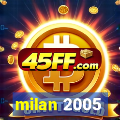 milan 2005